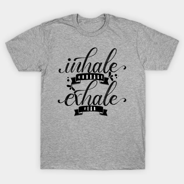 Inhale Exhale T-Shirt by Twitcher Writes